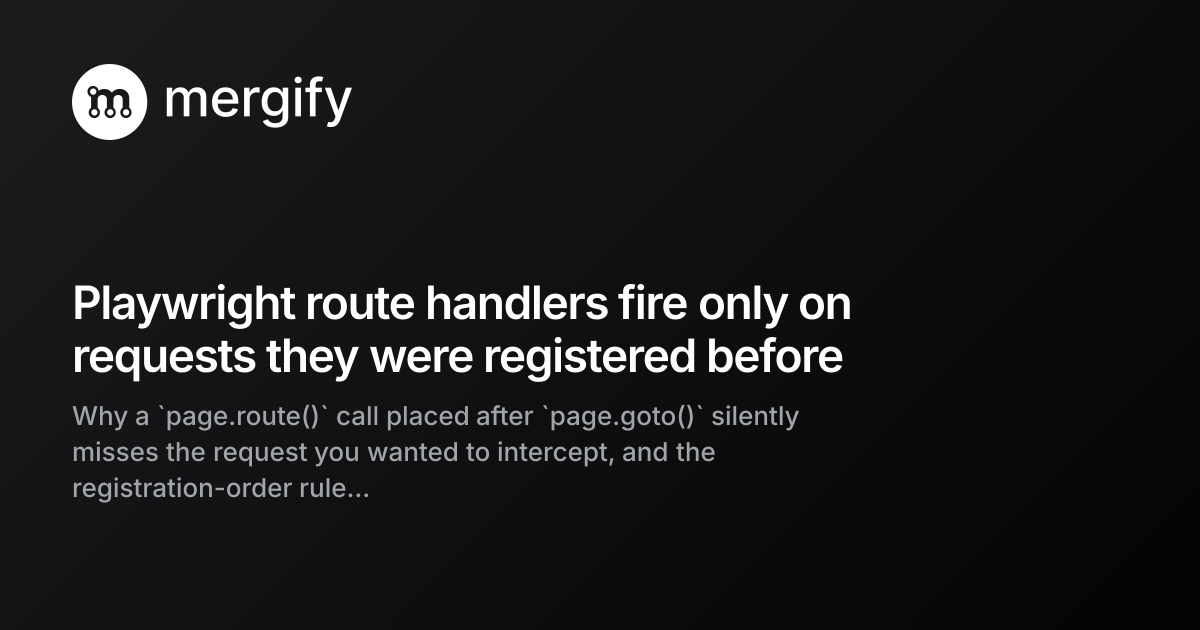 Playwright route handlers fire only on requests they were registered ...