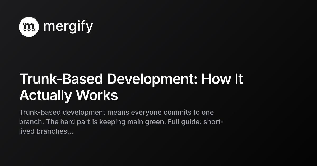 Trunk-Based Development: How It Actually Works | Mergify